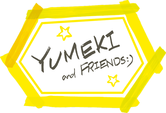 YUMEKIandFRIENDS：)